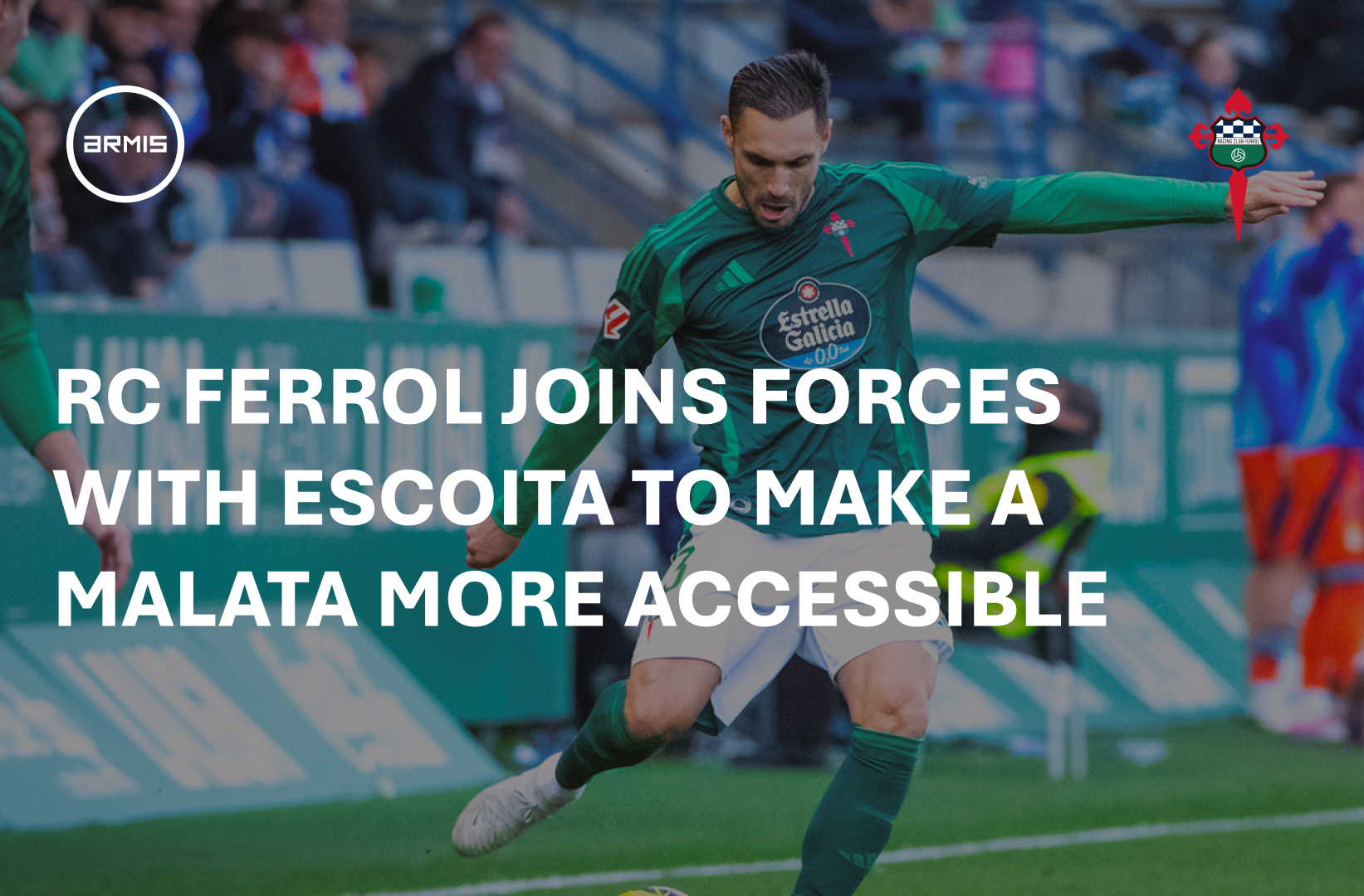 Soccer player in a RC Ferrol jersey kicking the ball, with the text "RC Ferrol joins forces with Escoita to make A Malata more accessible."