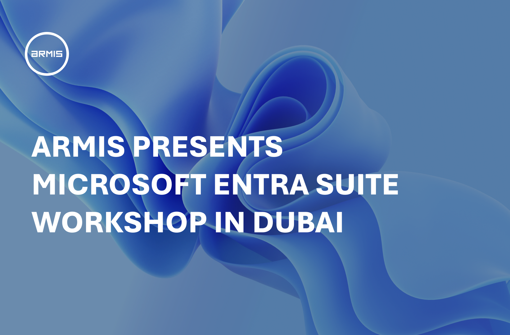 Fundo dinâmico com o texto:"ARMIS apresenta Workshop sobre Microsoft Entra Suite no Dubai "